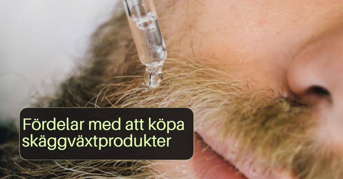 Fördelar med att köpa skäggväxtprodukter